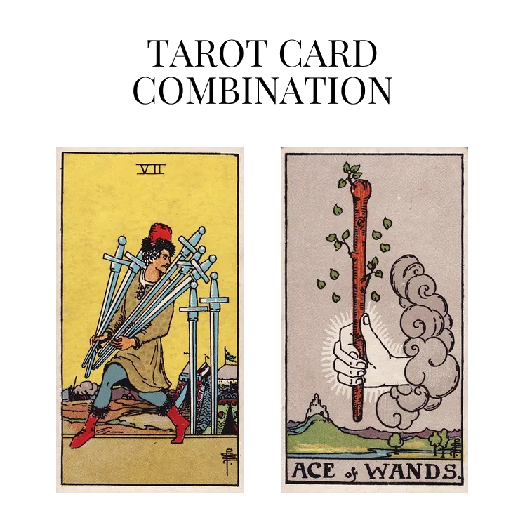 seven of swords and ace of wands tarot cards combination meaning