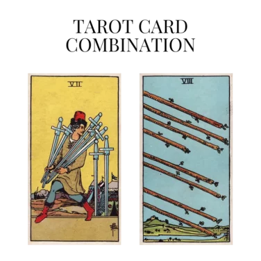 seven of swords and eight of wands tarot cards combination meaning