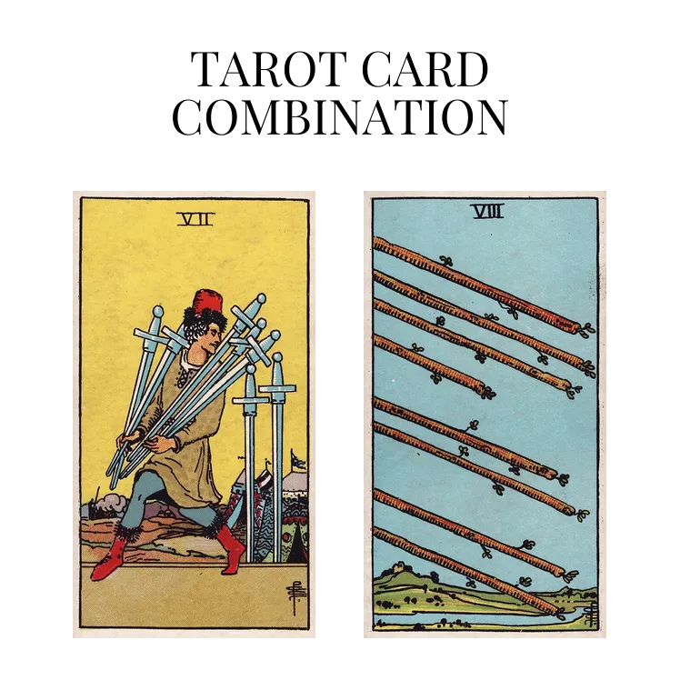 seven of swords and eight of wands tarot cards combination meaning