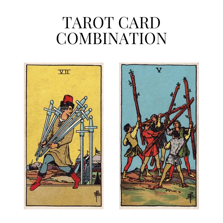 seven of swords and five of wands tarot cards combination meaning
