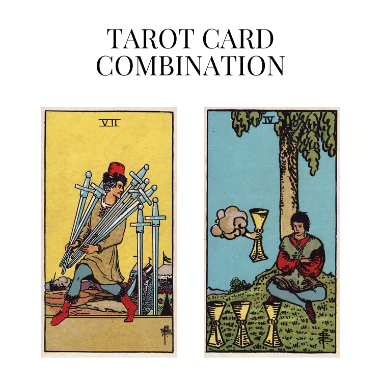 seven of swords and four of cups tarot cards combination meaning