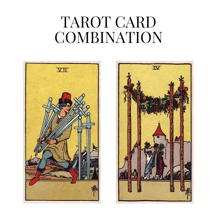 seven of swords and four of wands tarot cards combination meaning