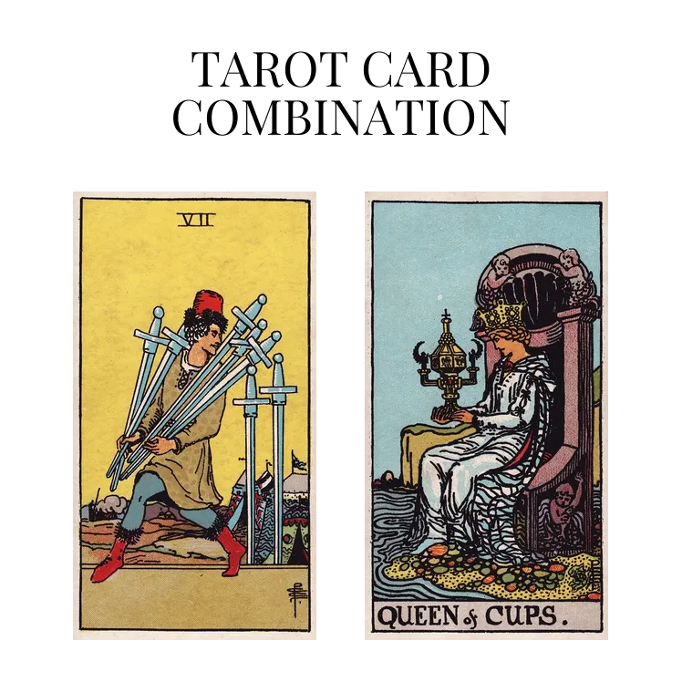 seven of swords and queen of cups tarot cards combination meaning