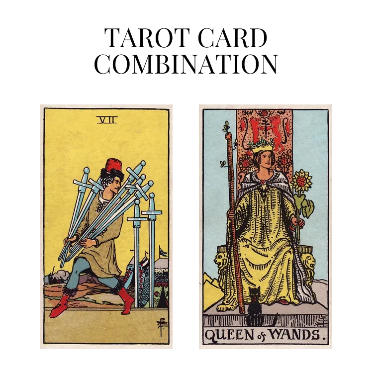 seven of swords and queen of wands tarot cards combination meaning