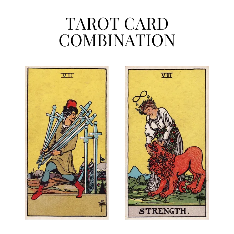 seven of swords and strength tarot cards combination meaning