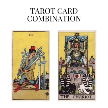 seven of swords and the chariot tarot cards combination meaning