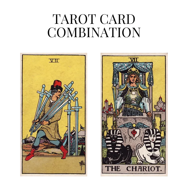 seven of swords and the chariot tarot cards combination meaning