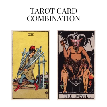 seven of swords and the devil tarot cards combination meaning