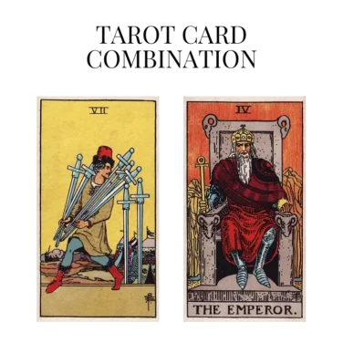 seven of swords and the emperor tarot cards combination meaning
