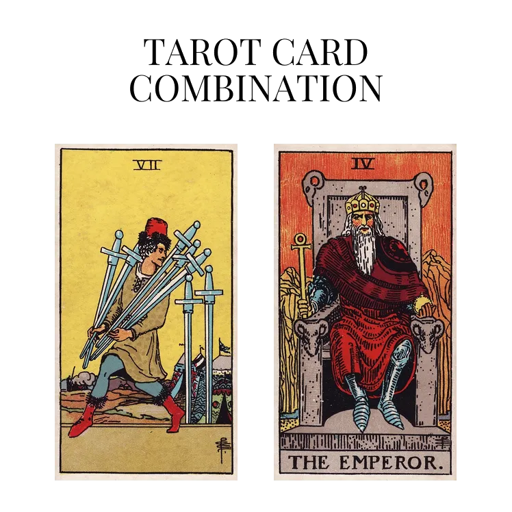 seven of swords and the emperor tarot cards combination meaning
