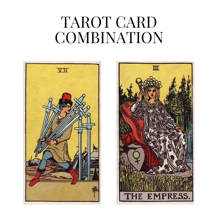 seven of swords and the empress tarot cards combination meaning