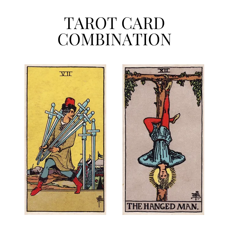 seven of swords and the hanged man tarot cards combination meaning