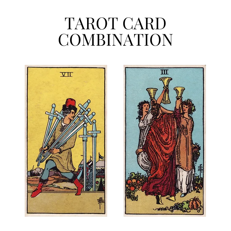 seven of swords and three of cups tarot cards combination meaning