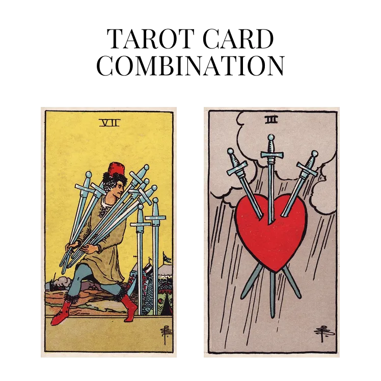 seven of swords and three of swords tarot cards combination meaning