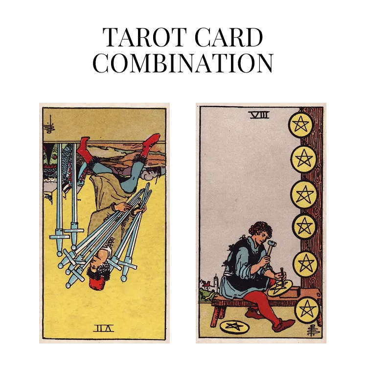 seven of swords reversed and eight of pentacles tarot cards combination meaning