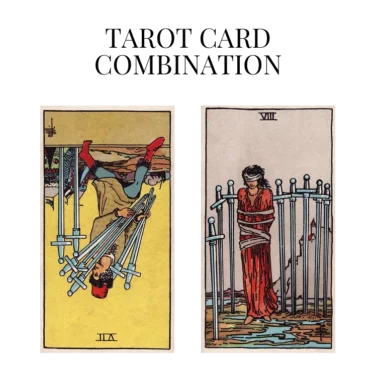 seven of swords reversed and eight of swords tarot cards combination meaning