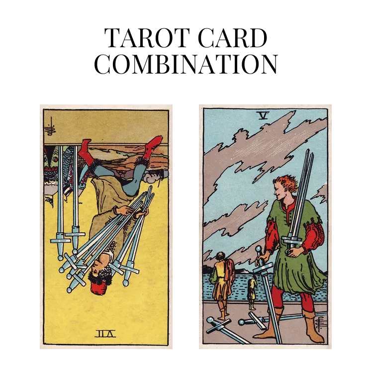 seven of swords reversed and five of swords tarot cards combination meaning