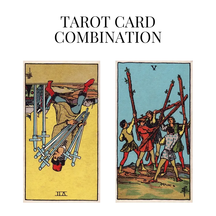 seven of swords reversed and five of wands tarot cards combination meaning