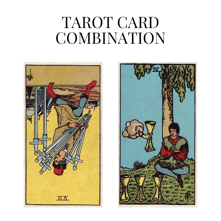 seven of swords reversed and four of cups tarot cards combination meaning