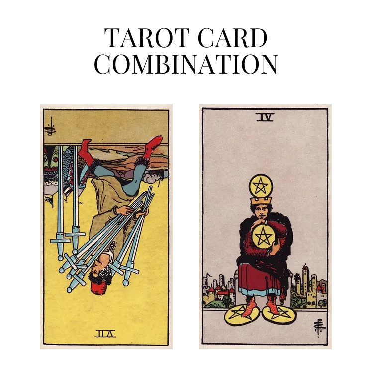 seven of swords reversed and four of pentacles tarot cards combination meaning