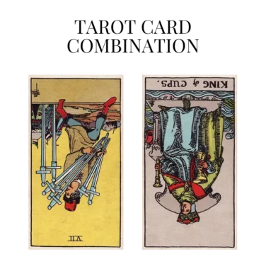seven of swords reversed and king of cups reversed tarot cards combination meaning
