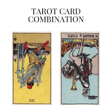 seven of swords reversed and knight of cups reversed tarot cards combination meaning