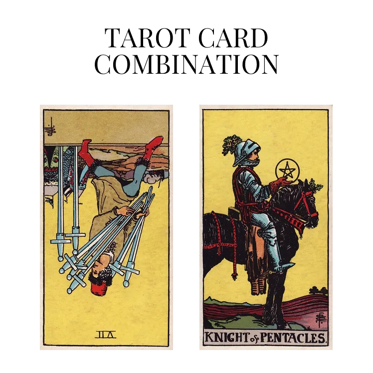 seven of swords reversed and knight of pentacles tarot cards combination meaning