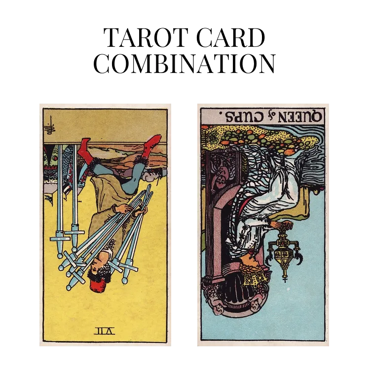 seven of swords reversed and queen of cups reversed tarot cards combination meaning