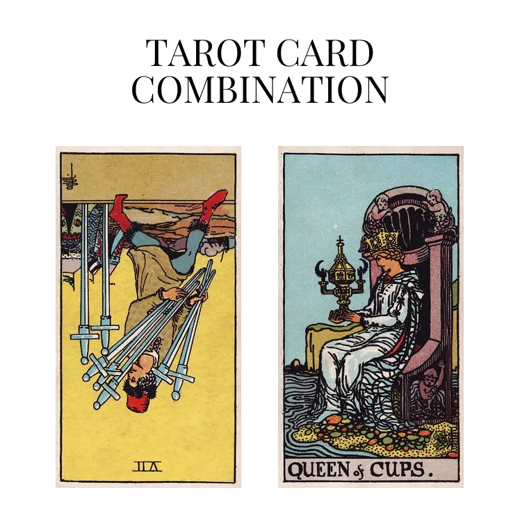 seven of swords reversed and queen of cups tarot cards combination meaning