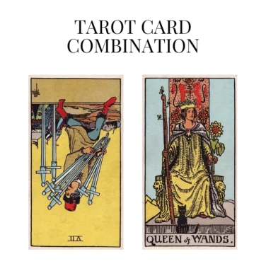 seven of swords reversed and queen of wands tarot cards combination meaning