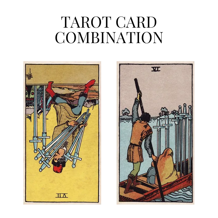 seven of swords reversed and six of swords tarot cards combination meaning