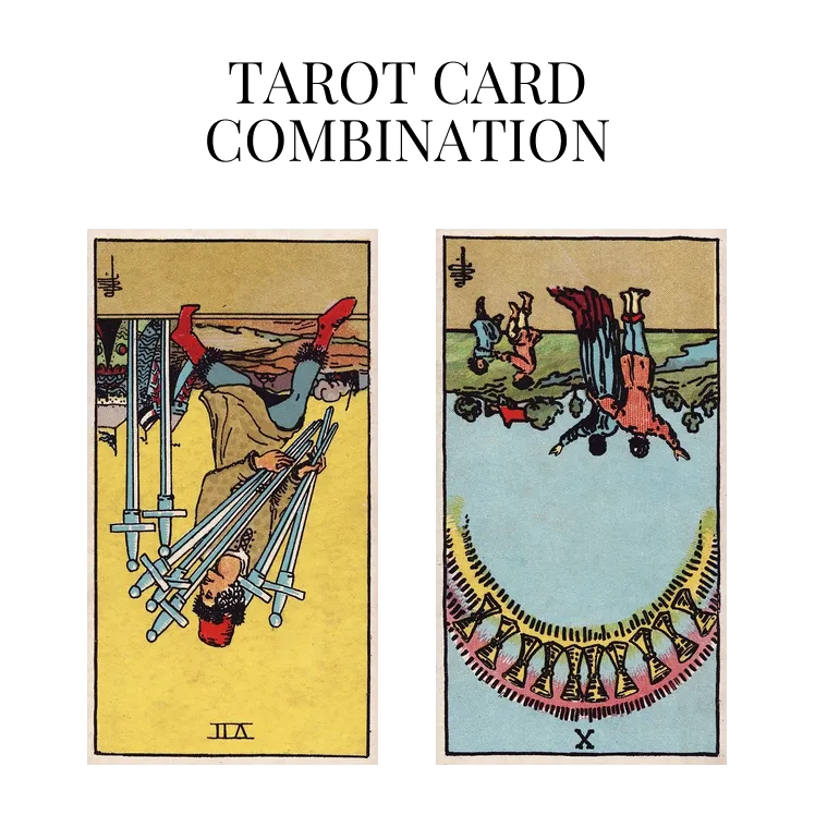 seven of swords reversed and ten of cups reversed tarot cards combination meaning