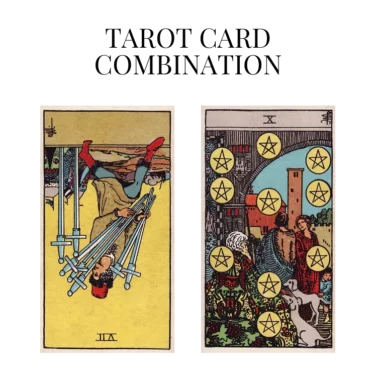 seven of swords reversed and ten of pentacles tarot cards combination meaning