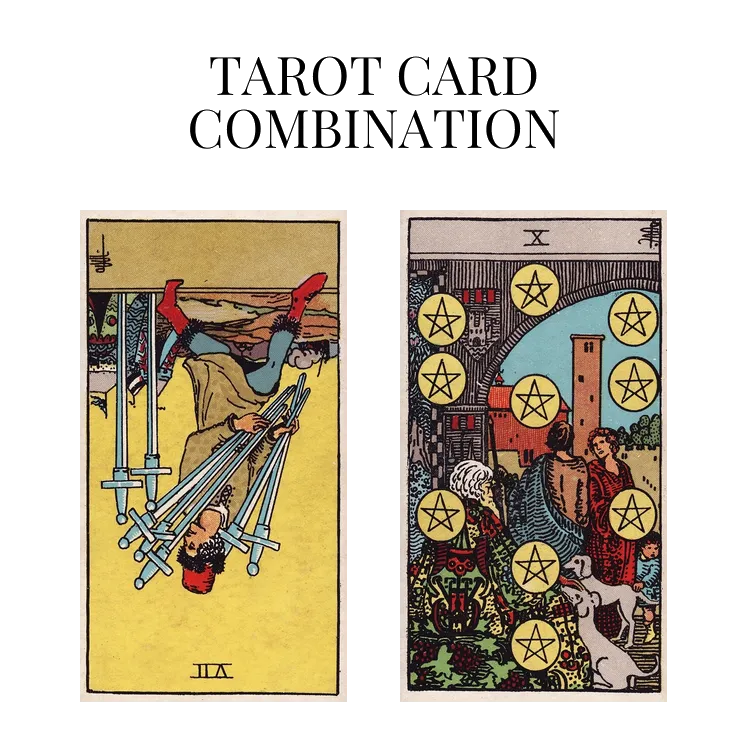 seven of swords reversed and ten of pentacles tarot cards combination meaning