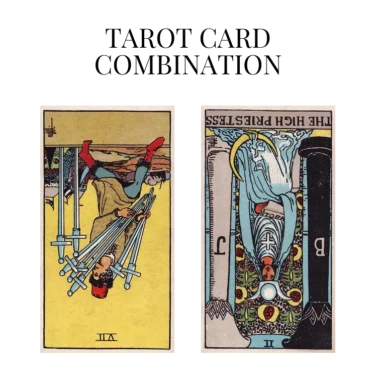 seven of swords reversed and the high priestess reversed tarot cards combination meaning