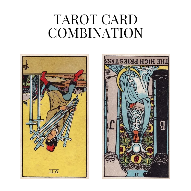 seven of swords reversed and the high priestess reversed tarot cards combination meaning