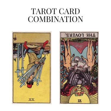 seven of swords reversed and the lovers reversed tarot cards combination meaning