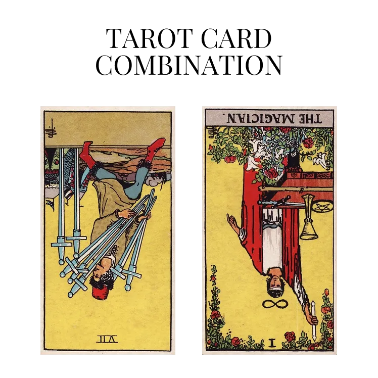 seven of swords reversed and the magician reversed tarot cards combination meaning