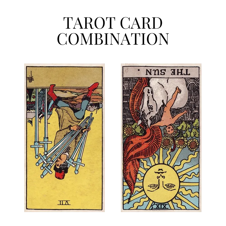 seven of swords reversed and the sun reversed tarot cards combination meaning