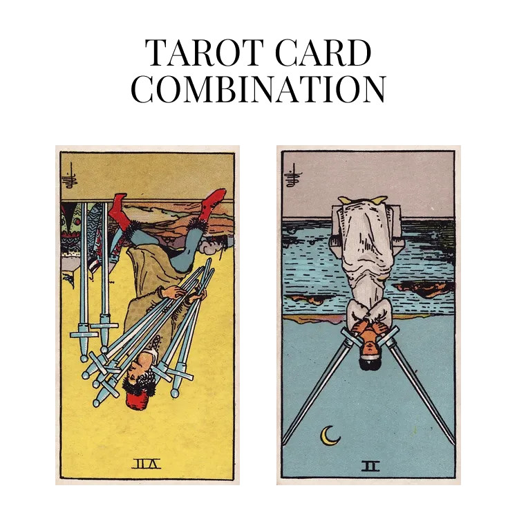 seven of swords reversed and two of swords reversed tarot cards combination meaning