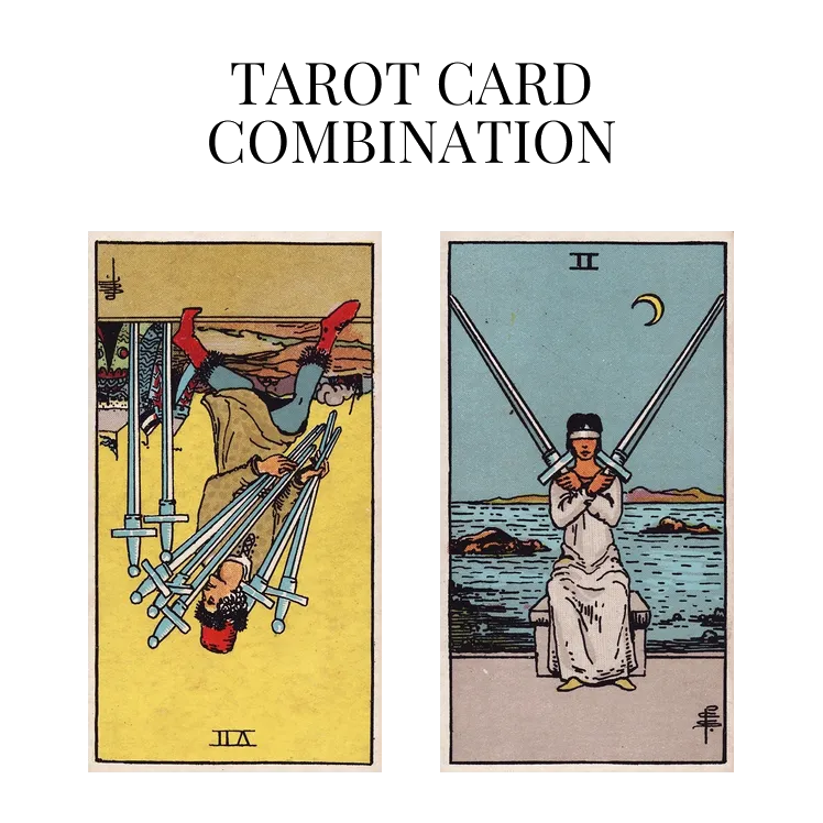 seven of swords reversed and two of swords tarot cards combination meaning