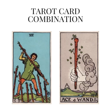 seven of wands and ace of wands tarot cards combination meaning