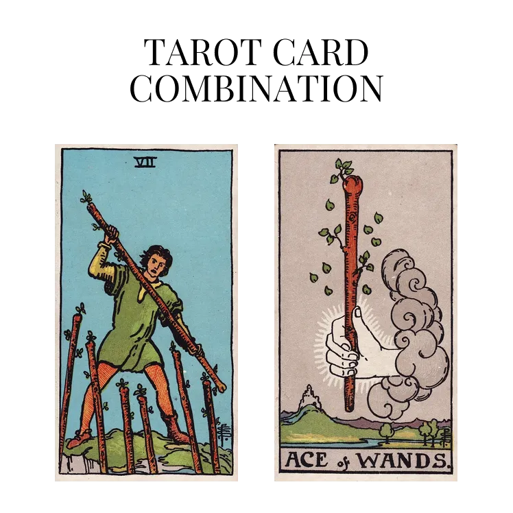 seven of wands and ace of wands tarot cards combination meaning