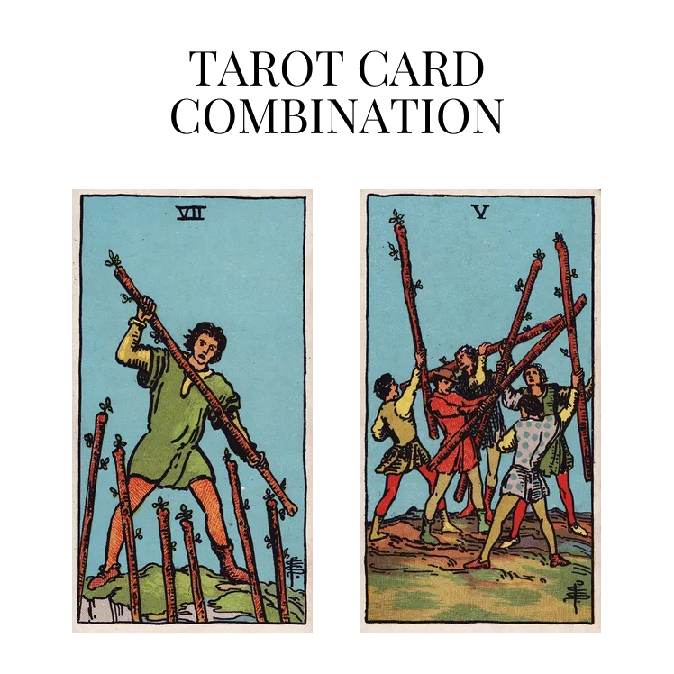 seven of wands and five of wands tarot cards combination meaning