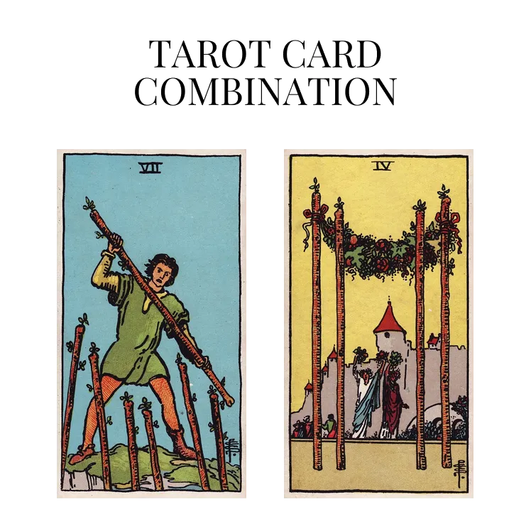 seven of wands and four of wands tarot cards combination meaning