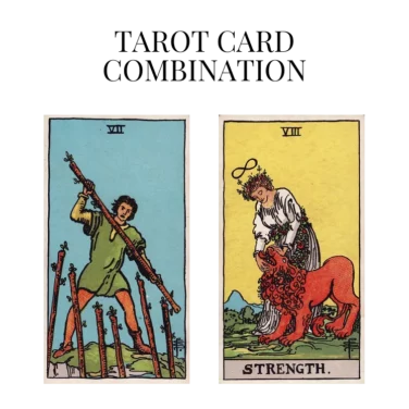 seven of wands and strength tarot cards combination meaning