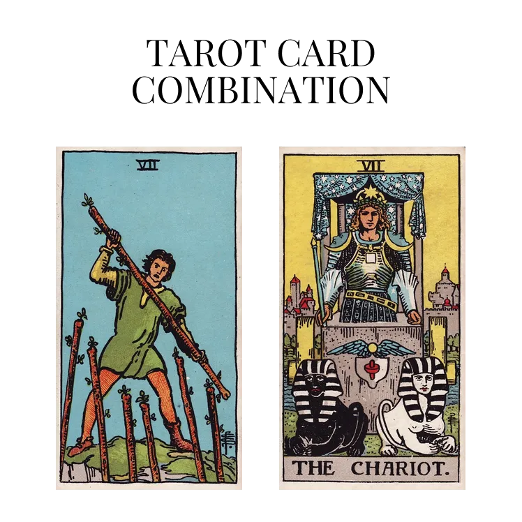 seven of wands and the chariot tarot cards combination meaning
