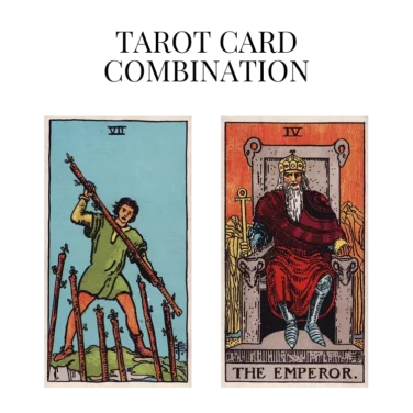 seven of wands and the emperor tarot cards combination meaning
