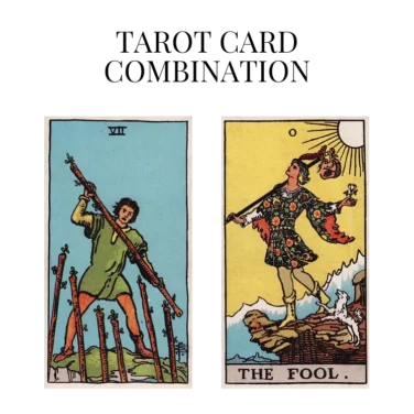 seven of wands and the fool tarot cards combination meaning