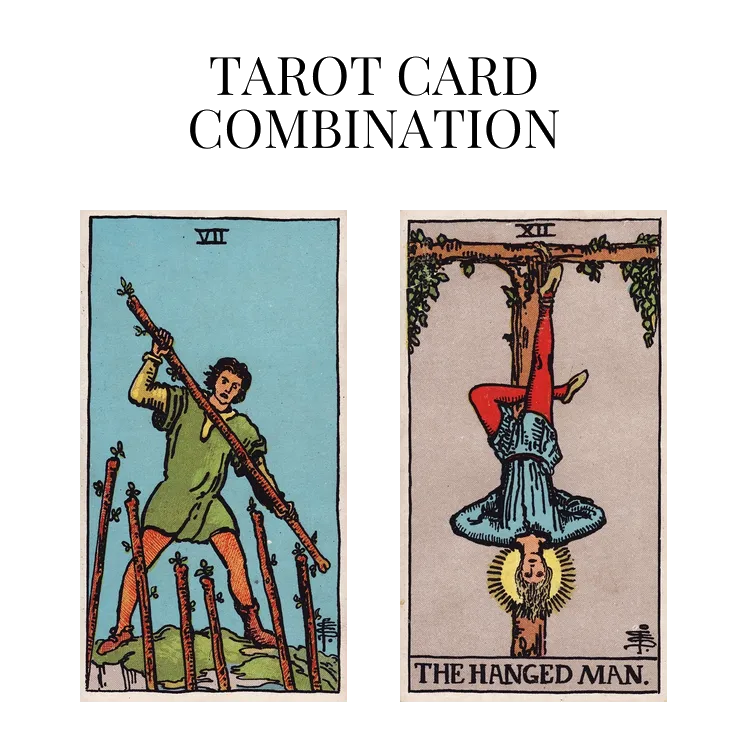 seven of wands and the hanged man tarot cards combination meaning